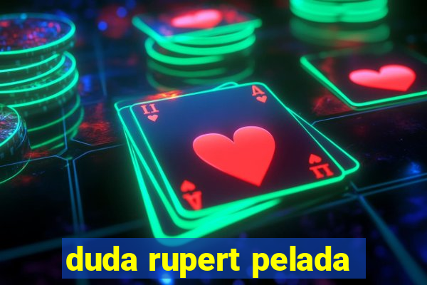 duda rupert pelada